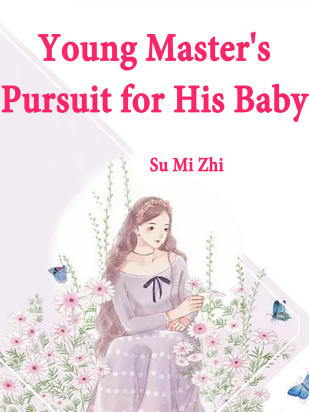 Young Master's Pursuit for His Baby